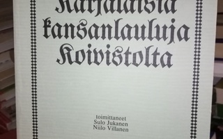 Jukanen -  Villanen :  Karjalaisia kansanlauluja Koivistolta