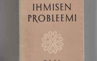 Ahlman, Erik: Ihmisen probleemi : johdatus..WSOY 1953,skp