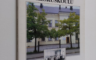 Mikkelin - päämäjakaupungin keskuskoulu 1889-1989