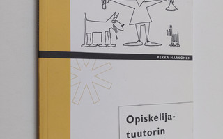 Pekka Härkönen : Opiskelijatuutorin käsikirja