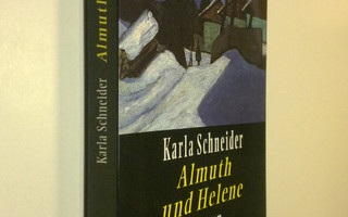 Karla Schneider : Almuth und Helene : Roman (UUDENVEROINEN)