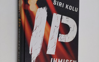Siri Kolu : I P : ihmisen puolella