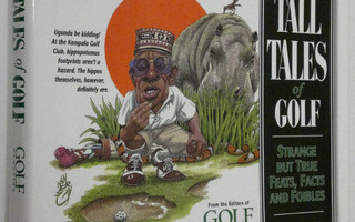 Tall Tales of Golf : strange but true feats, facts and fo...