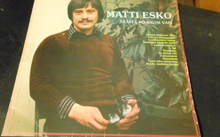 MATTI   ESKO  : SÄÄSTÄ  SUUKKOSI 1976   LP Katso TARJOUS