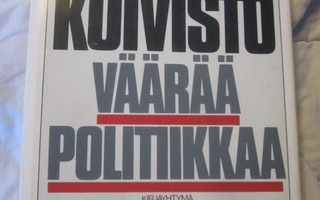 Mauno Koivisto / Väärää politiikkaa