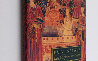 Päivi Setälä : Keskiajan nainen