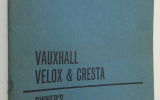 Vauxhall Velox and Cresta : Operation and maintenance ins...