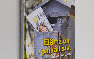 Esa Koskinen : Elämä on paikallista : Länsi-Uusimaa 100 v...
