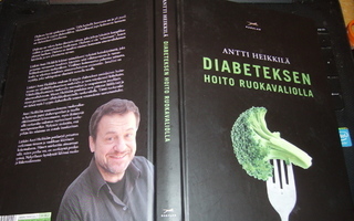 Antti Heikkilä : Diabeteksen hoito ruokavaliolla (SIGNED)