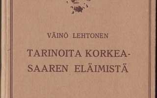 Väinö Lehtonen: TARINOITA KORKEASAAREN ELÄIMISTÄ. 1945 Otava