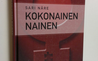 Sari Näre : Kokonainen nainen (UUSI)