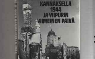 Jäntti,Lauri: Sota Kannaksella 1944 ja Viipurin viimeinen pä