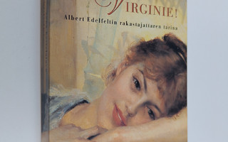 Anna Kortelainen : Virginie! : Albert Edelfeltin rakastaj...