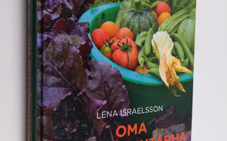 Lena Israelsson : Oma keittiöpuutarha