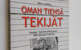 Ilkka Leskelä : Oman tiensä tekijät : Haagan Työväenyhdis...
