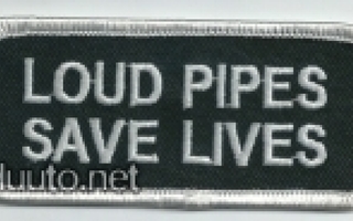 Loud Pipes Save Lives - Uusi kangasmerkki