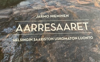 AARRESAARET - HELSINGIN SAARISTON USKOMATON LUONTO