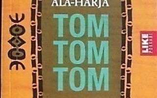 Riikka Ala-Harja: MAATA MEREN ALLA tai TOM TOM TOM