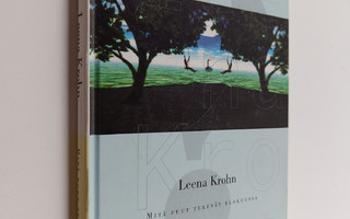 Leena Krohn : Mitä puut tekevät elokuussa : seitsemän ker...