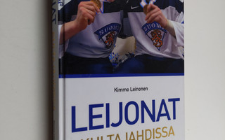 Kimmo Leinonen : Leijonat kultajahdissa - Tarina menestyk...