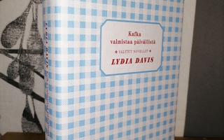 Lydia Davis - Kafka valmistaa päivällistä 1.p.2021