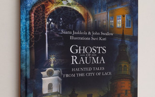 Saana Jaakkola : Ghosts of Rauma : haunted tales from the...