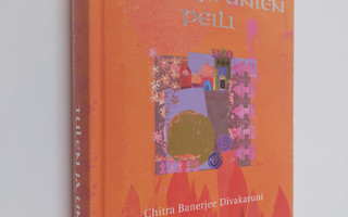 Chitra Banerjee Divakaruni : Tulen ja unien peili
