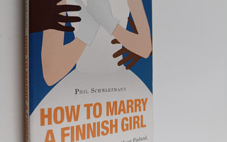 Phil Schwarzmann : How to marry a Finnish girl : everythi...