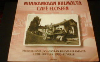 Jaana Ojala  NIINIKANKAAN KULMALTA CAFE ELOSEEN (Sis.pk:t)