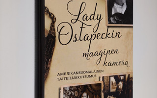Eira Hernberg : Lady Ostapeckin maaginen kamera : Amerika...