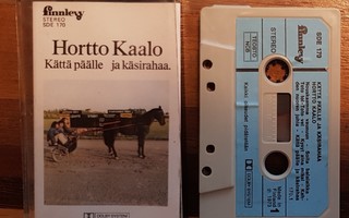 HORTTO KAALO - KÄTTÄ PÄÄLLE JA KÄSIRAHAA. (C-KASETTI 1973)
