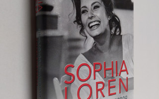 Sophia Loren : Eilen, tänään, huomenna : omaelämäkerta