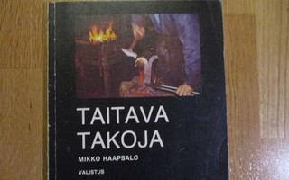 TAITAVA TAKOJA Mikko Haapsalo * seppä takominen työvälineet