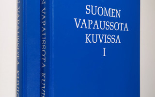 Lauri (toim.) Malmberg : Suomen vapaussota kuvissa 1-2