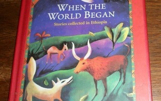 When the World Began: Stories Collected in Ethiopia English