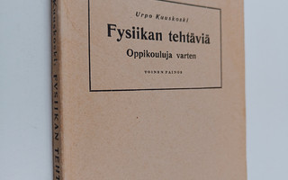 Urpo Kuuskoski : Fysiikan tehtäviä : oppikouluja varten