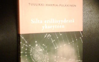 Harmia-Pulkkinen SILTA ERILLISYYDESTÄ YKSEYTEEN ( 2013)