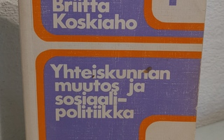 Briitta Koskiaho : Yhteiskunnan muutos ja sosiaalipolitiikka