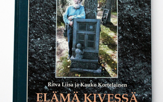 Ritva Liisa & Kauko Kortelainen: Elämä kivessä