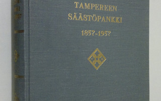 Uuno Sinisalo : Tampereen säästöpankki 1857-1957 : 100-vu...
