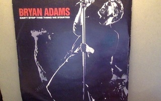 BRYAN ADAMS :: CAN'T STOP THIS THING WE STARTED : VINYYLI 7"