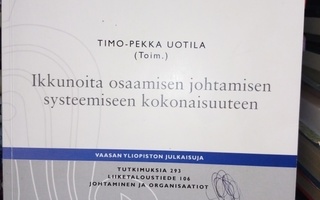 UOTILA : Ikkunoita osaamisen johtamisen systeemiseen...