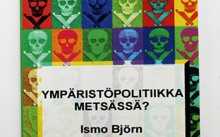 Ismo Björn: Ympäristöpolitiikka metsässä