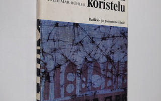 Waldemar Buhler : Kankaan koristelu : Batikki- ja painome...