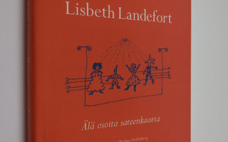 Lisbeth Landefort : Älä osoita sateenkaarta : kohtauksia ...