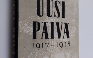 Eino Railo : Uusi Päivä : 1917-1918 : itsenäisyyslehti : ...