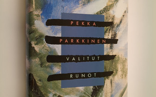 Pekka Parkkinen : Valitut runot