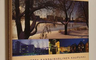 Tauno Kohonen : Oulu : 400 vuotta kansainvälinen kaupunki