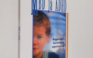MBD ja ADHD : diagnosointi, kuntoutus ja sopeutuminen (ER...