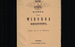 Karta öfver Wiborgs omgifning af. A.E. Modeen 1883